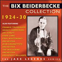 The Bix Beiderbecke Collection 1924-1930 - Bix Beiderbecke