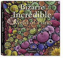 The Bizarre and Incredible World of Plants