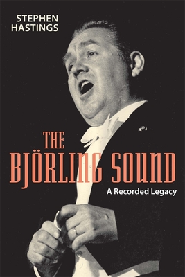 The Bjorling Sound: A Recorded Legacy - Hastings, Stephen