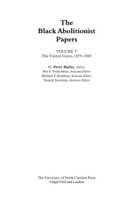 The Black Abolitionist Papers: Vol. V: The United States, 1859-1865 - Ripley, C Peter (Editor), and Finkenbine, Roy E (Editor), and Hembree, Michael F