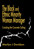 The Black and Ethnic Minority Woman Manager: Cracking the Concrete Ceiling