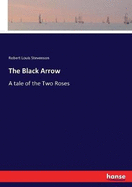 The Black Arrow: A tale of the Two Roses