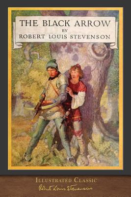 The Black Arrow: Illustrated Classic - Stevenson, Robert Louis