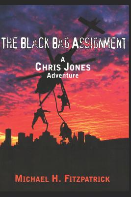 The Black Bag Assignment: A Chris Jones Adventure - Fitzpatrick, Michael H