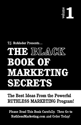 The Black Book of Marketing Secrets, Vol. 1 - Rohleder, T J