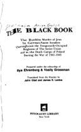 The Black Book: The Ruthless Murder of Jews by German-Fascist Invaders Throughout the Temporarily-Occupied Regions of the Soviet Union and in the Death Camps of Poland During the War of 1941-1945