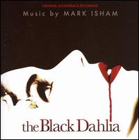 The Black Dahlia [Original Soundtrack Recording] - Mark Isham