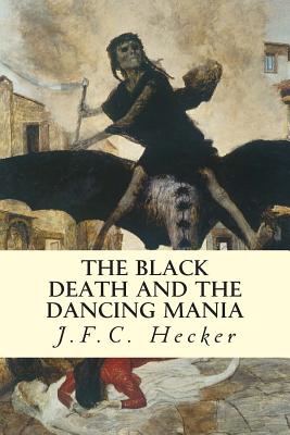 The Black Death and The Dancing Mania - Guy Babington, Benjamin (Translated by), and Hecker, J F C