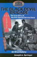 The Black Devil Brigade: The True Story of the First Special Service Force in the World War II - Springer, Joseph A