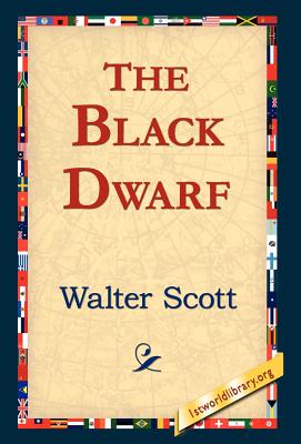 The Black Dwarf - Scott, Walter, Sir, and 1stworld Library (Editor)