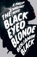 The Black Eyed Blonde: A Philip Marlowe Novel