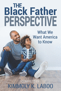 The Black Father Perspective: What we want America to know