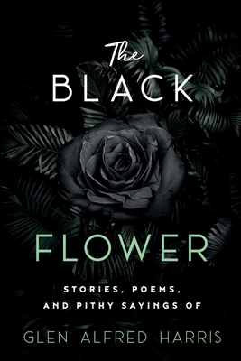 The Black Flower - Harris, Glen A, and Regudon, Lynn (Editor)