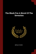 The Black Fox a Novel of the Seventies