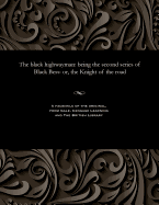 The Black Highwayman: Being the Second Series of Black Bess: Or, the Knight of the Road