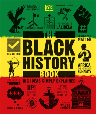 The Black History Book: Big Ideas Simply Explained - DK, and Olusoga, David (Foreword by)
