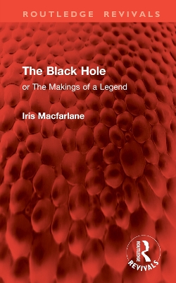 The Black Hole: Or the Makings of a Legend - MacFarlane, Iris