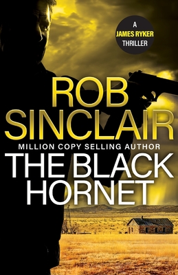 The Black Hornet: The INTENSE and GRIPPING action thriller from bestseller Rob Sinclair for 2024 - Sinclair, Rob