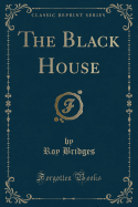 The Black House (Classic Reprint)