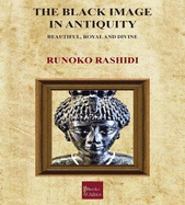 The Black Image in Antiquity: Beautiful, Royal and Divine