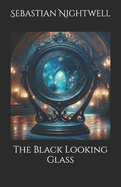 The Black Looking Glass