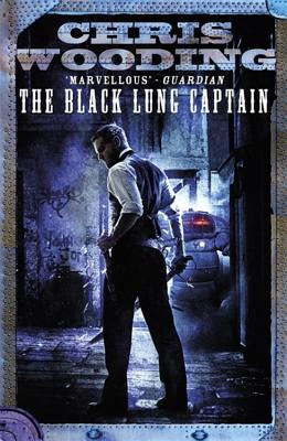 The Black Lung Captain: Tales of the Ketty Jay - Wooding, Chris, and Rostant, Larry (Designer)