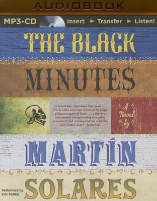 The Black Minutes - Solares, Martn, and Pollins, Eric (Read by), and Estrada, Aura (Translated by)