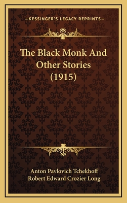 The Black Monk and Other Stories (1915) - Tchekhoff, Anton Pavlovich, and Long, Robert Edward Crozier (Translated by)