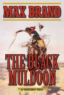 The Black Muldoon: A Western Trio - Brand, Max