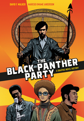 The Black Panther Party: A Graphic Novel History - Walker, David F., and Anderson, Marcus Kwame