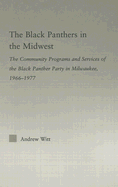 The Black Panthers in the Midwest: The Community Programs and Services of the Black Panther Party in Milwaukee, 1966-1977