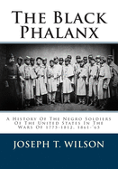 The Black Phalanx: A History Of The Negro Soldiers Of The United States In The Wars Of 1775-1812, 1861-'65
