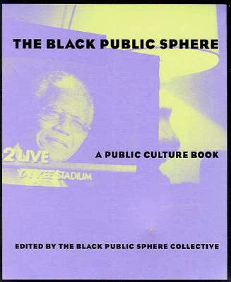 The Black Public Sphere - The Black Public Sphere Collective (Editor)
