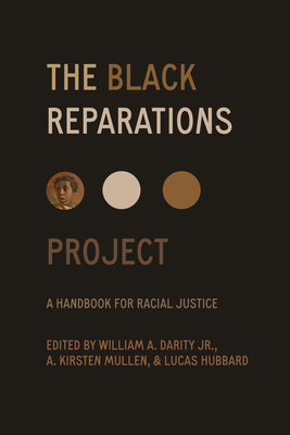 The Black Reparations Project: A Handbook for Racial Justice - Darity, William (Editor), and Mullen, A Kirsten (Editor), and Hubbard, Lucas (Editor)