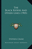 The Black Riders And Other Lines (1905) - Crane, Stephen