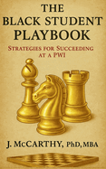 The Black Student Playbook: Strategies for Succeeding at a PWI
