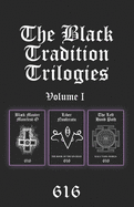 The Black Tradition Trilogies Volume I: Complete compilation of the first trilogy consisting of: Black Master Manifest-O, Liber Nosferatu, and The Left Hand Path