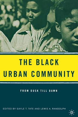 The Black Urban Community: From Dusk Till Dawn - Tate, G