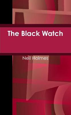 The Black Watch - Holmes, Neil