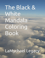 The Black & White Mandala Coloring Book