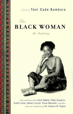 The Black Woman: An Anthology - Bambara, Toni Cade (Editor), and Traylor, Eleanor W (Introduction by)