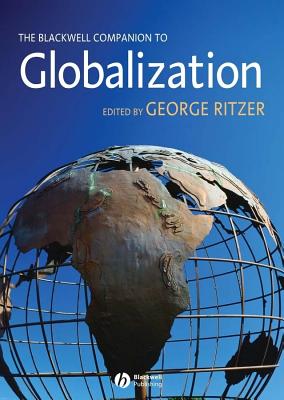 The Blackwell Companion to Globalization - Ritzer, George (Editor)