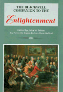 The Blackwell Companion to the Enlightenment - Yolton, John W (Editor), and Rogers, Pat (Editor), and Porter, Roy (Editor)