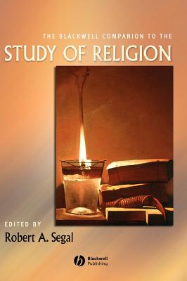 The Blackwell Companion to the Study of Religion - Segal, Robert A (Editor)