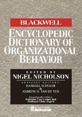 The Blackwell Encyclopedic Dictionary of Organizational Behavior - Nicholson, Nigel (Editor)