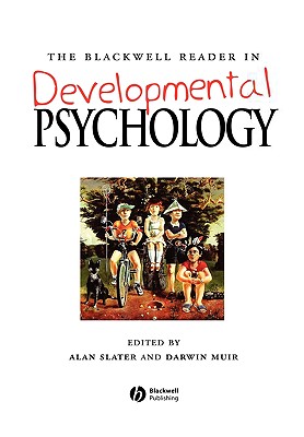 The Blackwell Reader in Developmental Psychology - Slater, Alan (Editor), and Muir, Darwin (Editor)