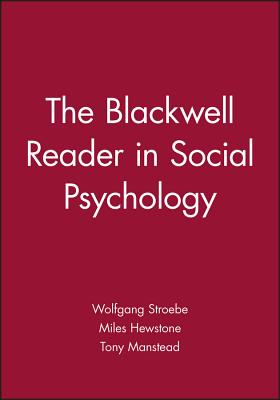 The Blackwell Reader in Social Psychology - Stroebe, Wolfgang (Editor), and Hewstone, Miles (Editor), and Manstead, Tony (Editor)