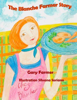 The Blanche Farmer Story - Soriano, Silvana, and Farmer, Gary