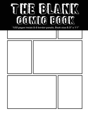 The Blank Comic Book: 100 pages inside & 6 border Staggered panels of each page, Book size8.5" x 11" - Blank Graphic Novel for creating your own creativity ideas by your comic drawing - N-Note