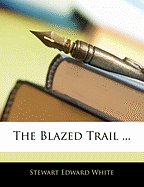 The Blazed Trail ...